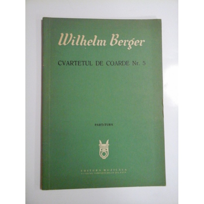 CVARTETUL DE COARDE Nr. 5 (partitura) - Wilhelm BERGER CVARTETUL DE COARDE Nr. 5 (partitura) - Wilhelm BERGER